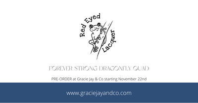 Red Eyed Lacquer - PRE-ORDER - Forever Strong Dragonfly Quad