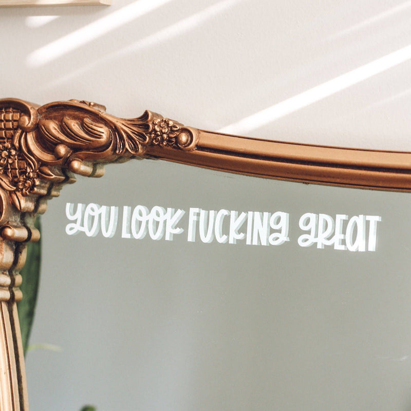 You Look F**king Great Mirror Decal by Jess&